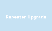 Repeater Upgrade